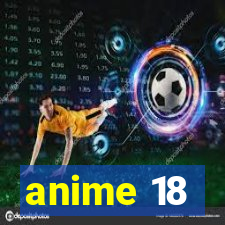 anime 18